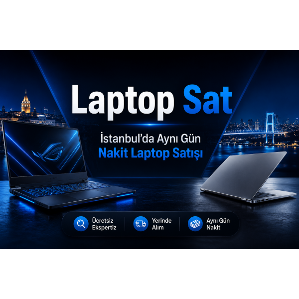 Laptop Sat | İstanbul’da Aynı Gün Nakit Laptop Satışı