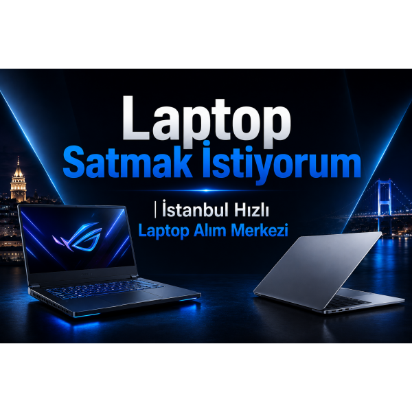 Laptop Satmak İstiyorum | İstanbul Hızlı Laptop Alım Merkezi