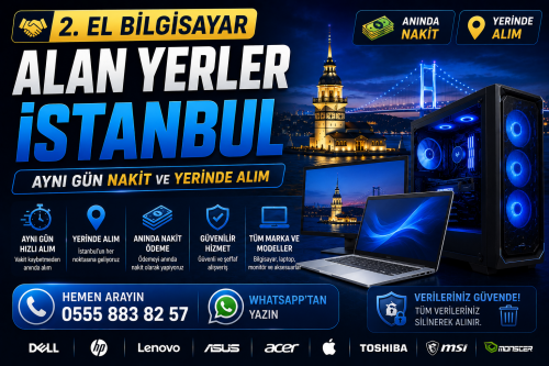 2. El Bilgisayar Alan Yerler İstanbul | Aynı Gün Nakit ve Yerinde Alım